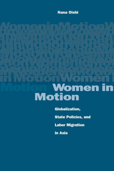 Women in Motion: Globalization, State Policies, and Labor Migration in Asia / Edition 1