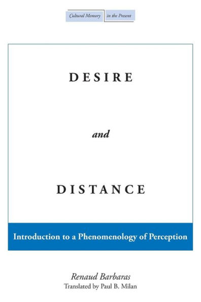Desire and Distance: Introduction to a Phenomenology of Perception / Edition 1