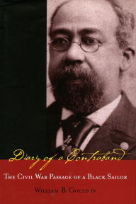 Title: Diary of a Contraband: The Civil War Passage of a Black Sailor, Author: William B. Gould IV