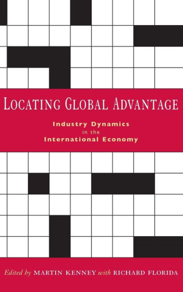 Locating Global Advantage: Industry Dynamics in the International Economy