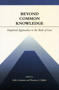 Title: Beyond Common Knowledge: Empirical Approaches to the Rule of Law, Author: Erik G. Jensen