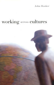 Title: Working Across Cultures / Edition 1, Author: John Hooker