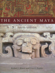 Title: The Ancient Maya, 6th Edition / Edition 6, Author: Robert  J. Sharer