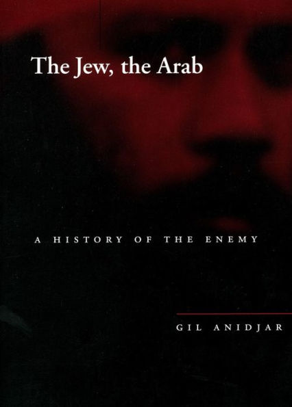 the Jew, Arab: A History of Enemy