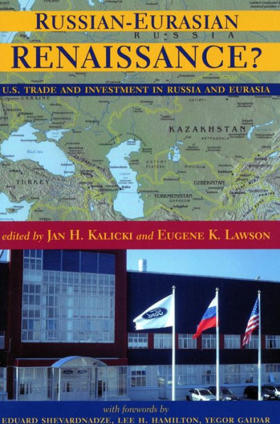 Russian-Eurasian Renaissance?: U.S. Trade and Investment Russia Eurasia