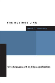 Title: The Dubious Link: Civic Engagement and Democratization, Author: Ariel C. Armony