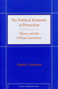 Title: The Political Economy of Protection: Theory and the Chilean Experience, Author: Daniel Lederman