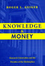 Knowledge and Money: Research Universities and the Paradox of the Marketplace / Edition 1