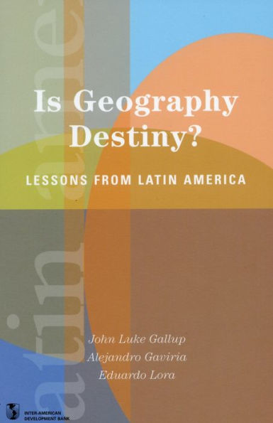 Is Geography Destiny?: Lessons from Latin America / Edition 1