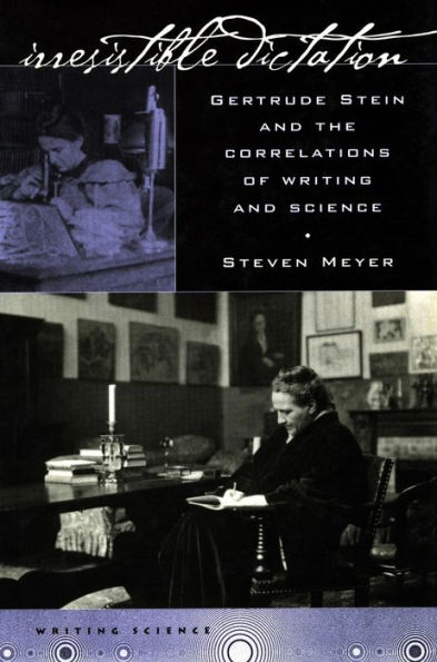 Irresistible Dictation: Gertrude Stein and the Correlations of Writing Science