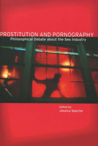 Prostitution and Pornography: Philosophical Debate About the Sex Industry / Edition 1