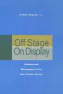 Off Stage/On Display: Intimacy and Ethnography in the Age of Public Culture