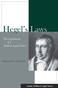 Title: Hegel's Laws: The Legitimacy of a Modern Legal Order, Author: William E. Conklin