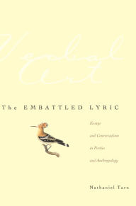 Title: The Embattled Lyric: Essays and Conversations in Poetics and Anthropology, Author: Nathaniel Tarn