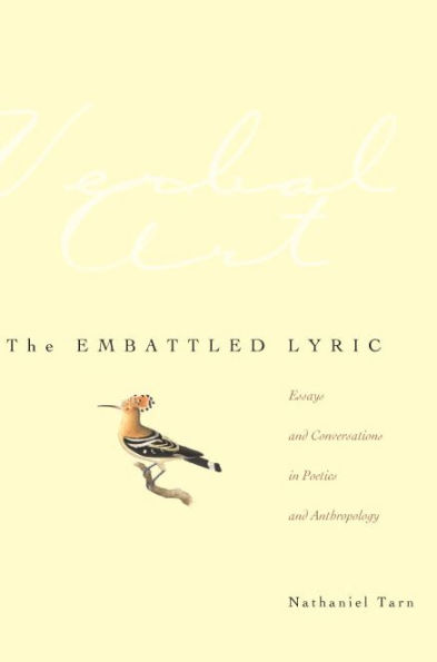 The Embattled Lyric: Essays and Conversations Poetics Anthropology