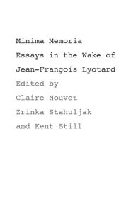 Title: Minima Memoria: In the Wake of Jean-François Lyotard / Edition 1, Author: Claire Nouvet