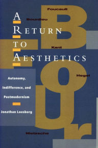 Title: A Return to Aesthetics: Autonomy, Indifference, and Postmodernism, Author: Jonathan Loesberg