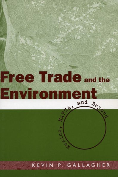 Free Trade and the Environment: Mexico, NAFTA, Beyond