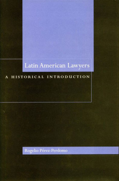 Latin American Lawyers: A Historical Introduction / Edition 1