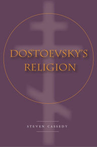 Title: Dostoevsky's Religion, Author: Steven Cassedy