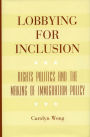 Lobbying for Inclusion: Rights Politics and the Making of Immigration Policy