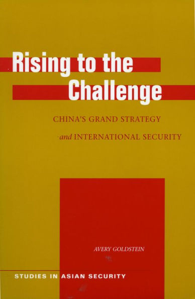 Rising to the Challenge: China's Grand Strategy and International Security / Edition 1