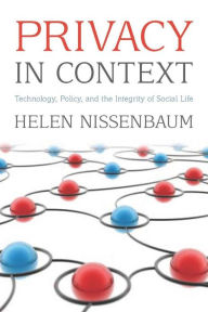 Title: Privacy in Context: Technology, Policy, and the Integrity of Social Life / Edition 1, Author: Helen Nissenbaum