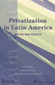 Title: Privatization in Latin America: Myths and Reality, Author: Alberto Chong