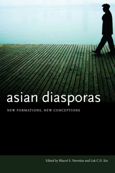Asian Diasporas: New Formations, New Conceptions / Edition 1