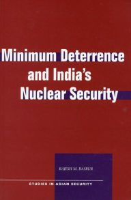 Title: Minimum Deterrence and India's Nuclear Security, Author: Rajesh M. Basrur