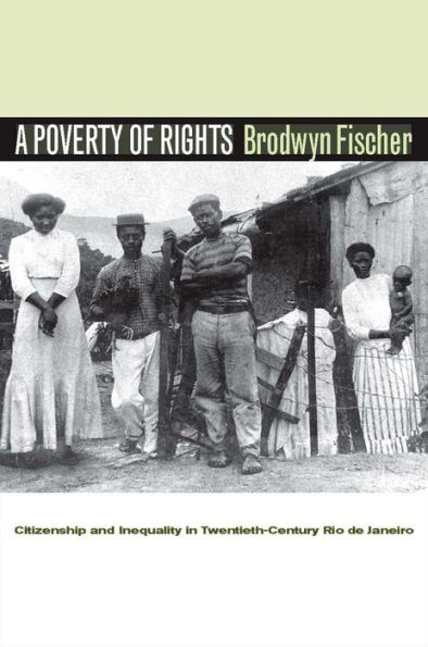 A Poverty of Rights: Citizenship and Inequality in Twentieth-Century Rio de Janeiro / Edition 1