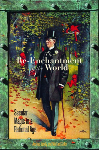 The Re-Enchantment of the World: Secular Magic in a Rational Age / Edition 1
