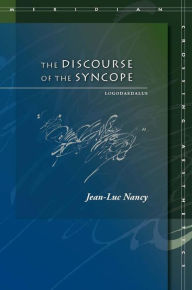 Title: The Discourse of the Syncope: Logodaedalus, Author: Jean-Luc Nancy