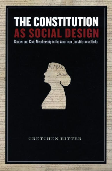 The Constitution as Social Design: Gender and Civic Membership in the American Constitutional Order