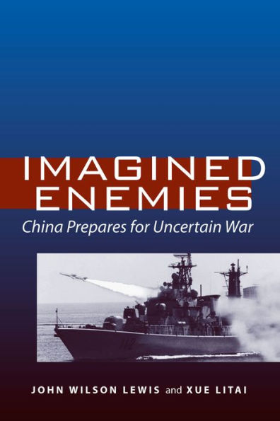 Imagined Enemies: China Prepares for Uncertain War / Edition 1