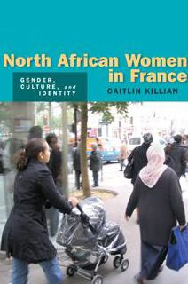 North African Women in France: Gender, Culture, and Identity