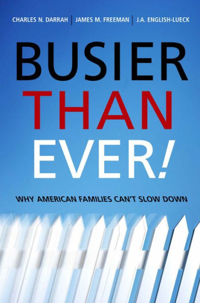 Busier Than Ever!: Why American Families Can't Slow Down