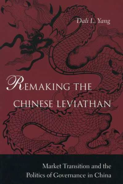 Remaking the Chinese Leviathan: Market Transition and the Politics of Governance in China / Edition 1