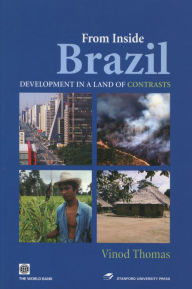 Title: From Inside Brazil: Development in a Land of Contrasts / Edition 1, Author: Vinod Thomas