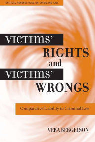 Title: Victims' Rights and Victims' Wrongs: Comparative Liability in Criminal Law, Author: Vera Bergelson
