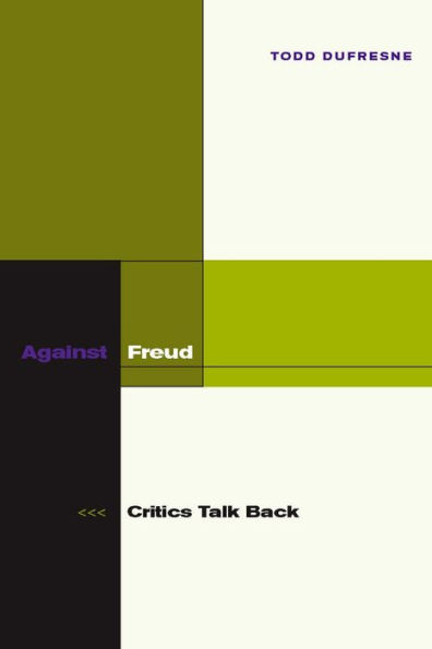 Against Freud: Critics Talk Back