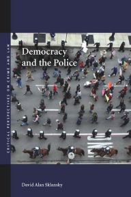 Title: Democracy and the Police, Author: David Alan Sklansky