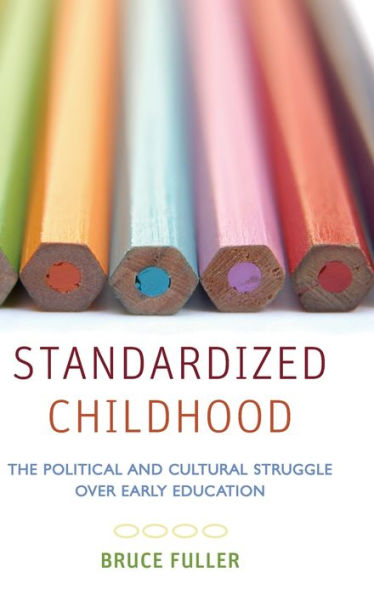 Standardized Childhood: The Political and Cultural Struggle over Early Education