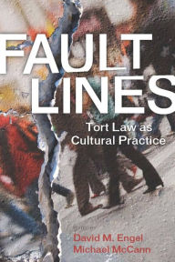 Title: Fault Lines: Tort Law as Cultural Practice / Edition 1, Author: David M. Engel