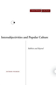 Title: Intersubjectivities and Popular Culture: Bakhtin and Beyond, Author: Esther Peeren