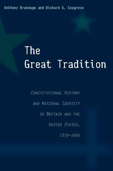 The Great Tradition: Constitutional History and National Identity in Britain and the United States, 1870-1960