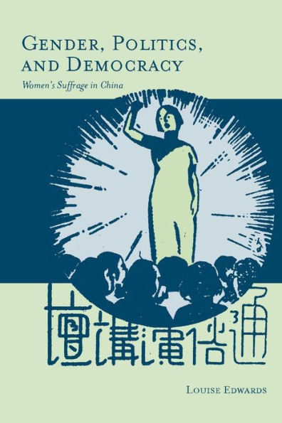 Gender, Politics, and Democracy: Women's Suffrage in China / Edition 1