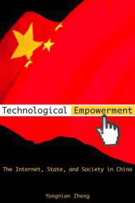 Title: Technological Empowerment: The Internet, State, and Society in China, Author: Yongnian Zheng