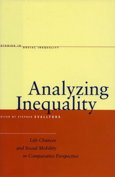 Analyzing Inequality: Life Chances and Social Mobility Comparative Perspective