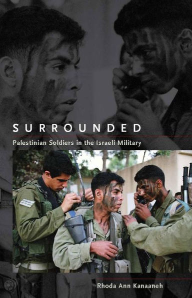 Surrounded: Palestinian Soldiers in the Israeli Military / Edition 1